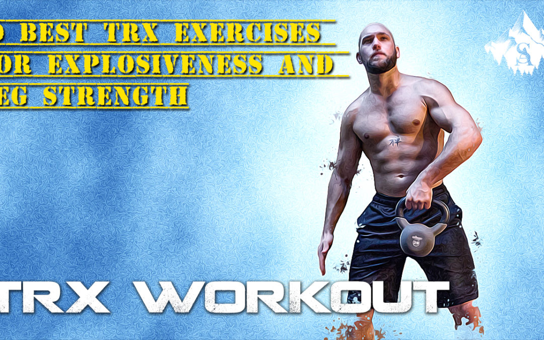 TRX: 10 Best Exercises for Leg Strength, Explosiveness and Power!