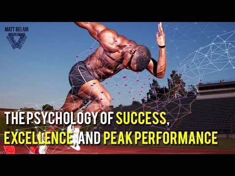 The Psychology of Success, Excellence and Peak Performance for Sport and Life
