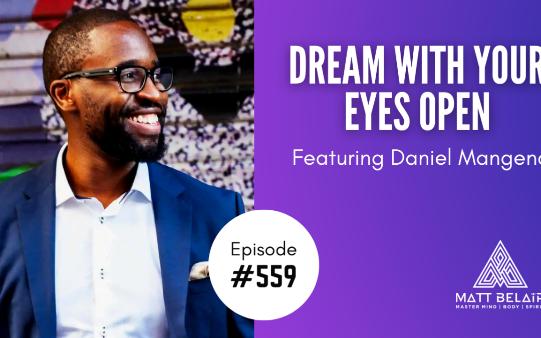 Daniel Mangena: Dream With Your Eyes Open