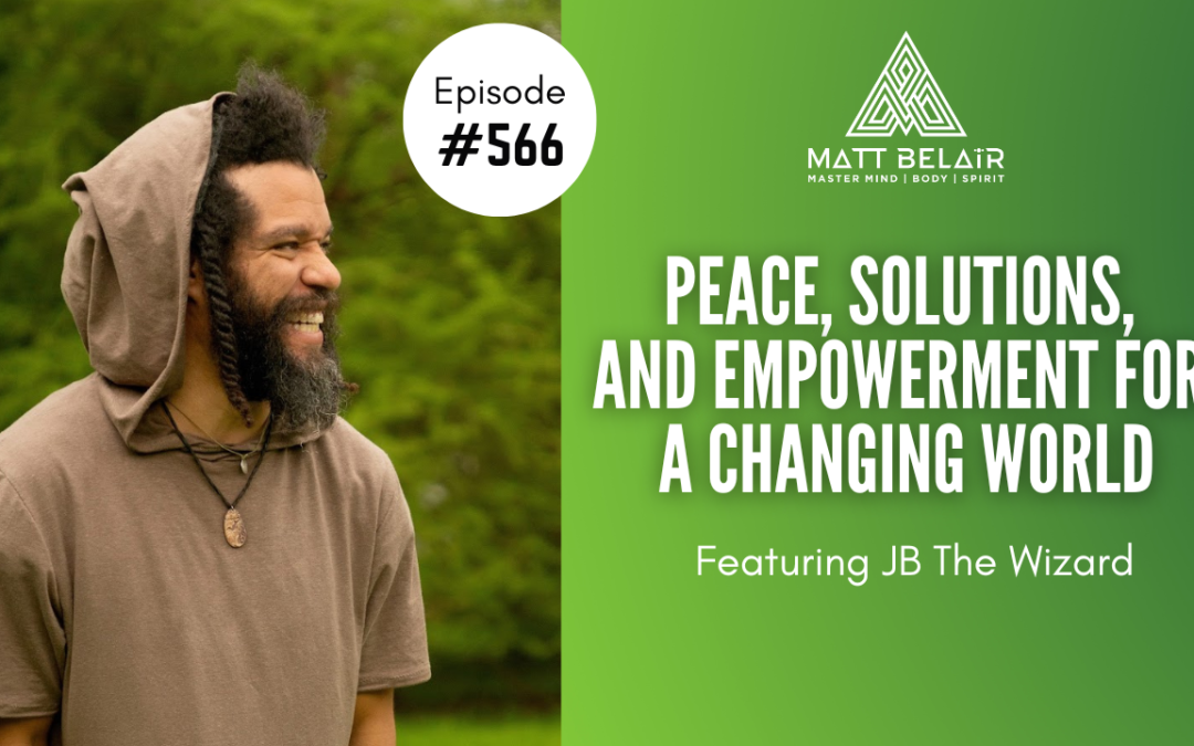 JB The Wizard: Peace, Solutions, and Empowerment for a Changing World
