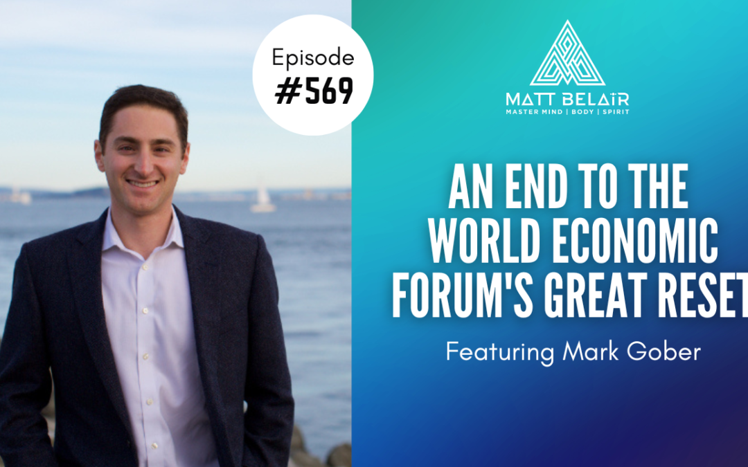 Mark Gober: An End to The World Economic Forum's Great Reset