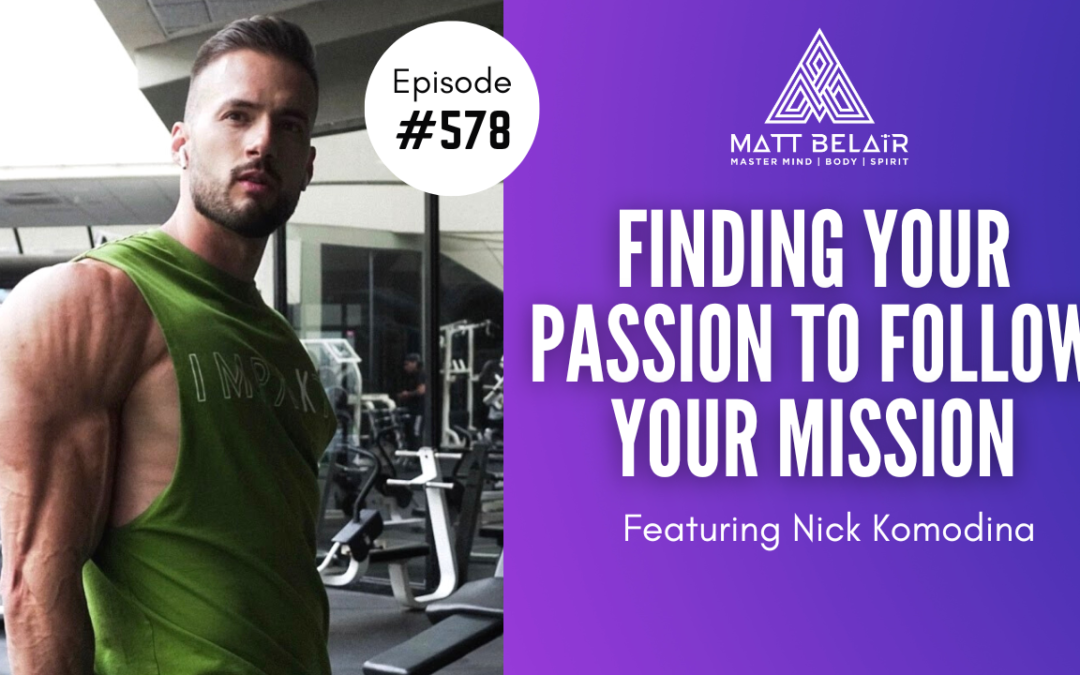 Nick Komodina: Finding Your Passion to Follow Your Mission