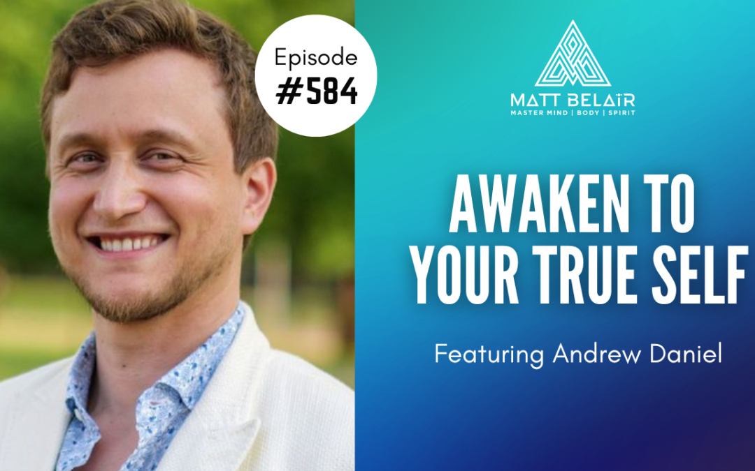 Andrew Daniel: Awaken to Your True Self