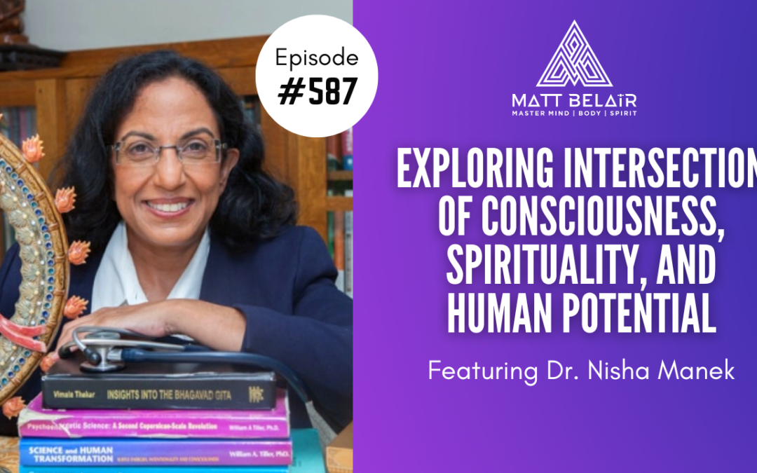 Dr. Nisha Manek: Exploring Intersection of Consciousness, Spirituality, and Human Potential