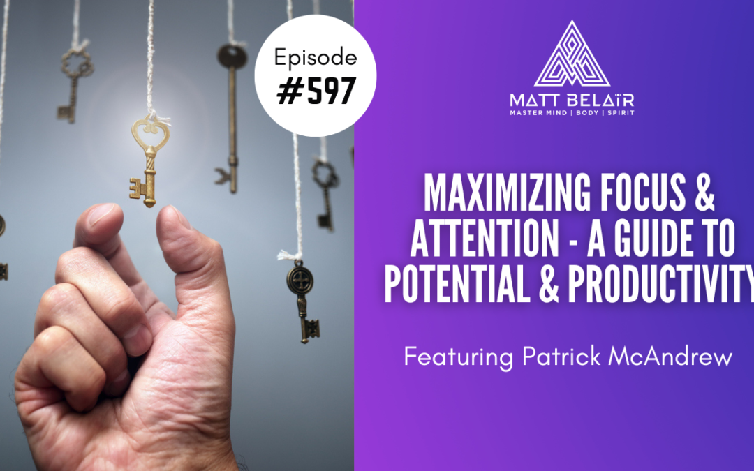 Patrick McAndrew: Maximizing Focus & Attention – A Guide to Potential & Productivity
