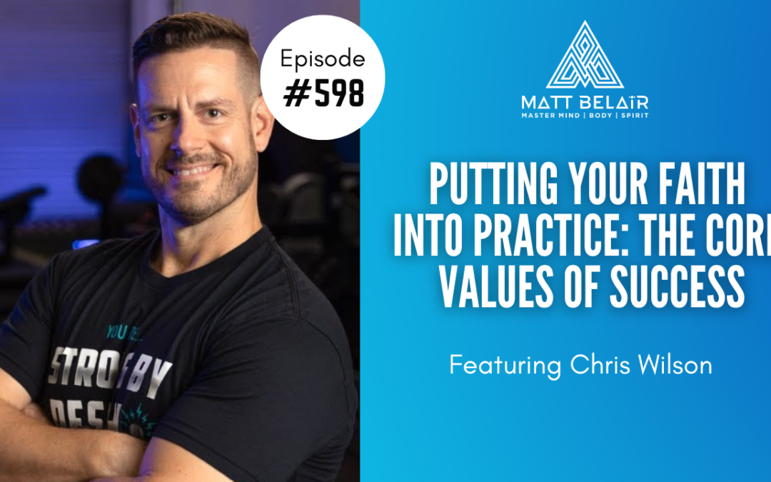 Christopher Wilson: Putting Your Faith into Practice: The Core Values of Success
